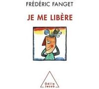 Je me libère Frédéric Fanget (Auteur)