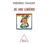 Je me libère - Frédéric Fanget - Odile Jacob - broché - Essai