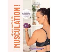Alexia Cornu–Je me mets à la musculation!–Votre santé et votre longévité commencent par vos muscles
