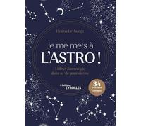 Je me mets à l'astro !: Utiliser l'astrologie dans sa vie quotidienne. 34 exercices + corrigés. De débutant à expert
