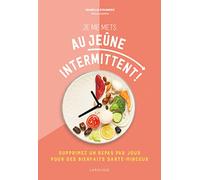 Je Me Mets Au Jeûne Intermittent ! – Supprimez Un Repas Par Jour Pour Des Bienfaits Santé-Minceur