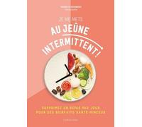 Je Me Mets Au Jeûne Intermittent ! - Supprimez Un Repas Par Jour Pour Des Bienfaits Santé-Minceur