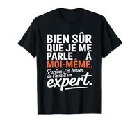 Je Me Parle A Moi-Meme J'Ai Besoin De L'avis d'un Expert T-Shirt
