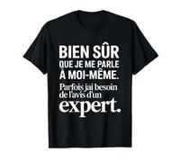 Je Me Parle A Moi-Meme J'Ai Besoin De L'avis d'un Expert T-Shirt