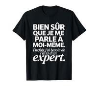 Je Me Parle A Moi-Meme J'Ai Besoin De L'avis d'un Expert T-Shirt