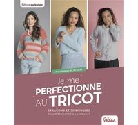 Marie Claire powered by Imetec – Je me perfectionne au tricot – 24 leçons & 30 modèles