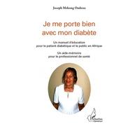Je Me Porte Bien Avec Mon Diabète - Un Manuel D'éducation Pour Le Patient Diabétique Et Le Public En Afrique