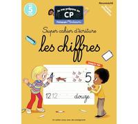 Je me prépare au CP - Super cahier d'écriture : les chiffres: Pédagogie Montessori / Mieux apprendre grâce aux neurosciences