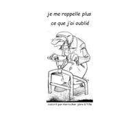 je me rappelle plus ce que j'ai oublié