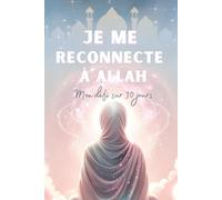 Je me reconnecte à Allah: Mon défi sur 30 jours
