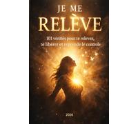 JE ME RELEVE 101 VÉRITÉS Journal Guidé Interactif Pour se souvenir de qui l'on est Un voyage interactif: Le guide complet de développement personnel 2026