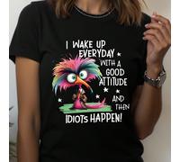 Je me réveille avec une bonne attitude, puis les idiots arrivent, t-shirt à manches courtes à col rond et motif d'oiseau drôle, pour femme, été L,M,S,XL,XXLAnimal,Cartoon,Lettres,SloganPolyester