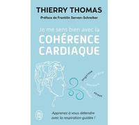 Je me sens bien avec la cohérence cardiaque: Apprenez à vous détendre avec la respiration guidée !