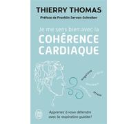 Je me sens bien avec la cohérence cardiaque Apprenez à vous détendre avec la respiration guidée ! - Thierry Thomas - J'ai Lu - Poche - Essai
