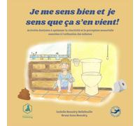 Je me sens bien et je sens que ça s’en vient!: Activités destinées à optimiser la réactivité et la perception sensorielle associées à l'utilisation des toilettes