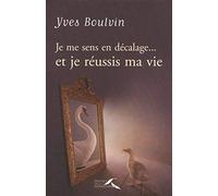 Je me sens en décalage... et je réussis ma vie