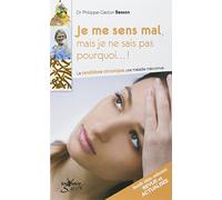 Je me sens mal mais je ne sais pas pourquoi... !: la candidose chronique une maladie méconnue