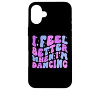 Je me Sens Mieux Quand Je Danse, Danseuse de Ballet Girl Groovy Art Coque pour iPhone 16 Plus