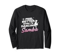 Je me Sens Mieux Quand Je Danse la Samba Danseurs de Samba drôles Manche Longue