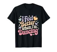 Je me Sens Mieux Quand Je Danse T-Shirt