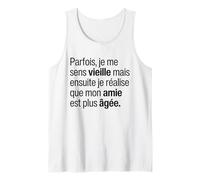 Je Me Sens Vieille Je Réalise Que Mon Amie Est Plus Âgée Débardeur