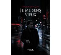 Je me sens vieux - Victor Delgado - Baudelaire - broché - Roman