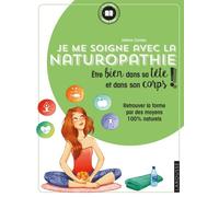 Je me soigne avec la Naturopathie – Retrouver la forme – Larousse
