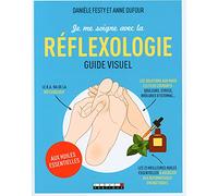 Je me soigne avec la réflexologie: aux huiles essentielles