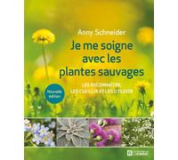Je me soigne avec les plantes sauvages - Anny Schneider - L'homme Eds De - broché - Guide