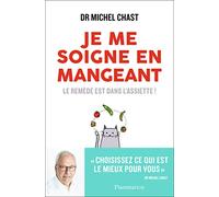 Je me soigne en mangeant: Le remède est dans l'assiette!