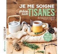 Je me soigne grâce aux tisanes 60 recettes simples et efficaces - Christine Cieur - Terre Vivante - broché - Guide