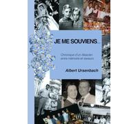 Je me souviens...: Chronique d’un Alsacien, entre mémoire et saveurs