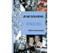 Je me souviens...: Chronique d’un Alsacien, entre mémoire et saveurs