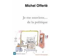 Je me souviens…de la politique - Michel Offerlé - Du Croquant - broché - Essai