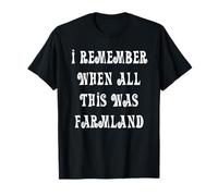 Je me Souviens de l'époque où Tout Cela n'était Que des Terres agricoles T-Shirt