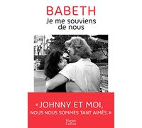 Je me souviens de nous: L'histoire d'amour méconnue entre Babeth et Johnny Hallyday