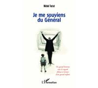 Je Me Souviens Du Général - Un Grand Homme Sous Le Regard Ébloui Et Rêveur D'un Grand Enfant
