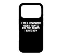 Je me Souviens Encore Quand J'Ai prié pour Les Choses Que J'Ai Maintenant Coque pour iPhone 17 Pro