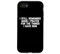 Je me Souviens Encore Quand J'Ai prié pour Les Choses Que J'Ai Maintenant Coque pour iPhone SE (2020) / 7/8