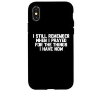 Je me Souviens Encore Quand J'Ai prié pour Les Choses Que J'Ai Maintenant Coque pour iPhone X/XS