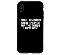Je me Souviens Encore Quand J'Ai prié pour Les Choses Que J'Ai Maintenant Coque pour iPhone XS Max