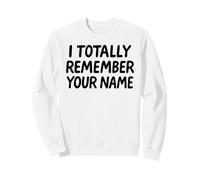 Je me Souviens Totalement de Ton nom White Lie Party Funny Sarcastic Sweatshirt