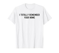Je me Souviens Totalement de Ton nom White Lie Party Funny Sarcastic T-Shirt
