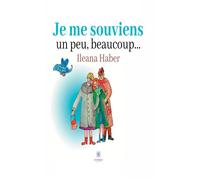 Je me souviens un peu, beaucoup... - Ileana Haber - Le Lys Bleu - broché - Récit