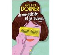 Je me suicide et je reviens Françoise Dorner (Auteur)