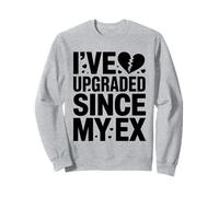 Je me suis amélioré depuis la rupture de mon ex petite amie ex petit ami Sweatshirt