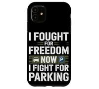 Je me suis battu pour la liberté, maintenant je me bats pour le stationnement Coque pour iPhone 11