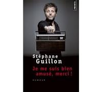 Je me suis bien amusé, merci! Stéphane Guillon (Auteur)