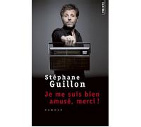 Je me suis bien amusé, merci! - Stéphane Guillon - Points - Poche - Anthologie