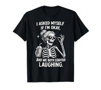 Je me suis demandé si j'allais Bien et Nous Avons Tous Les Deux commencé à Rire bizarrement T-Shirt